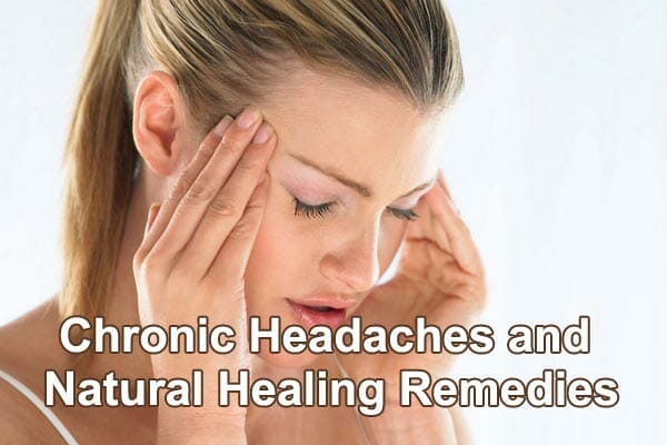 Chronic Headaches and Natural Healing Remedies
