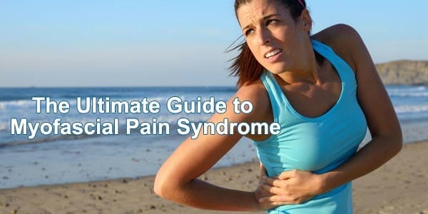 The Ultimate Guide to Myofascial Pain Syndrome