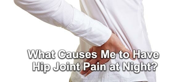 what-causes-me-to-have-hip-joint-pain-at-night-respectcaregivers