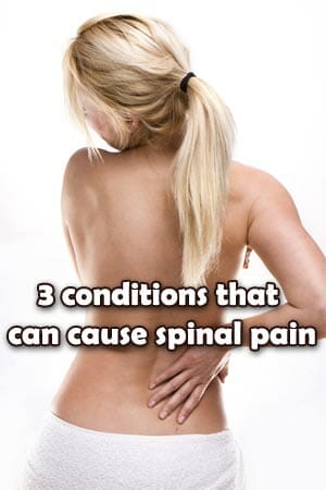 3 conditions that can cause spinal pain