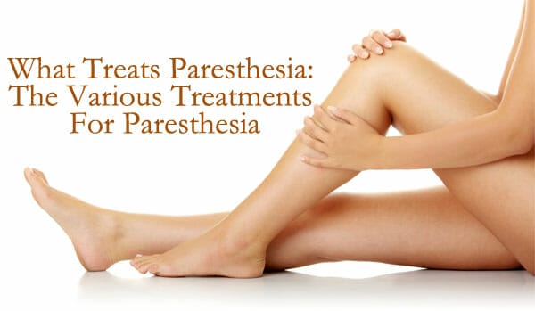 What Treats Paresthesia: The Various Treatments For Paresthesia ...