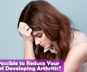 Is it Possible to Reduce Your Risk of Developing Arthritis?