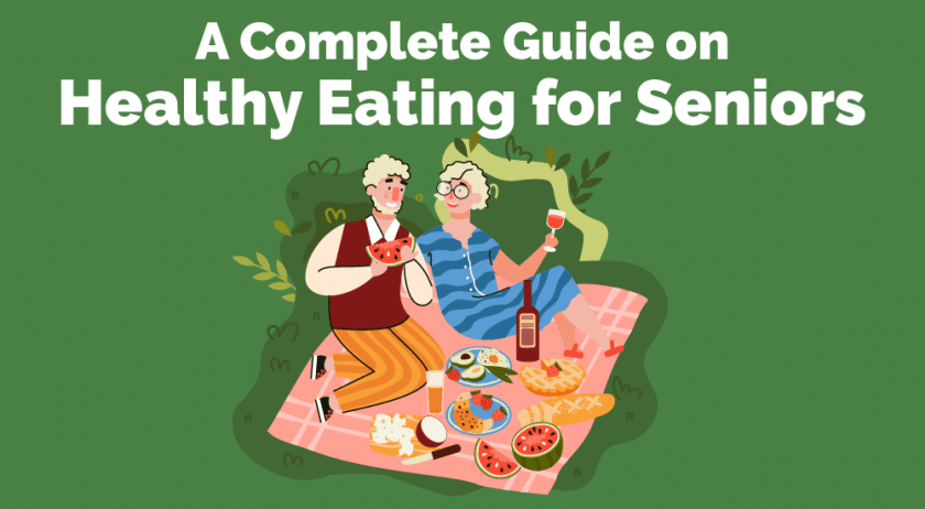 A Complete Guide on Healthy Eating for Seniors